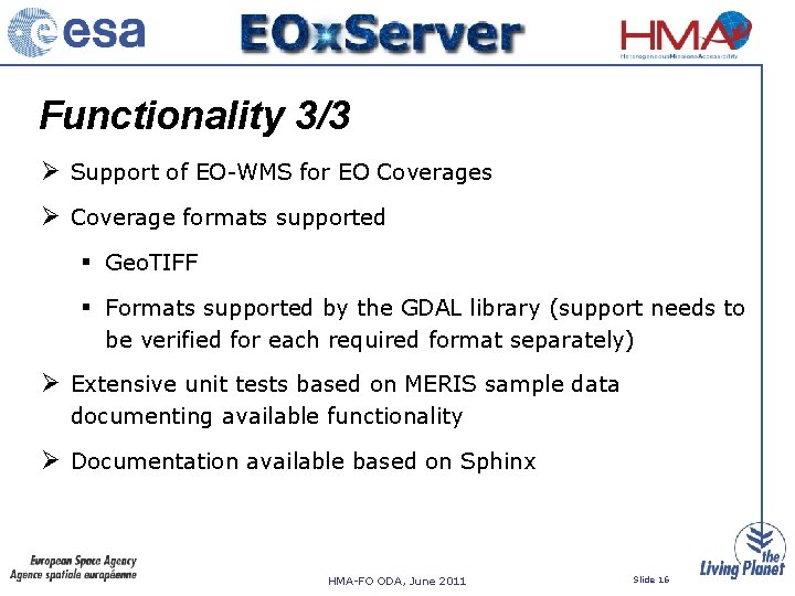 Functionality 3/3 Support of EO-WMS for EO Coverages Coverage formats supported § Geo. TIFF