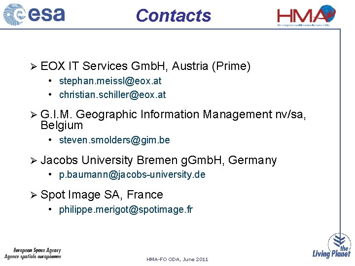 Contacts EOX IT Services Gmb. H, • stephan. meissl@eox. at • christian. schiller@eox. at