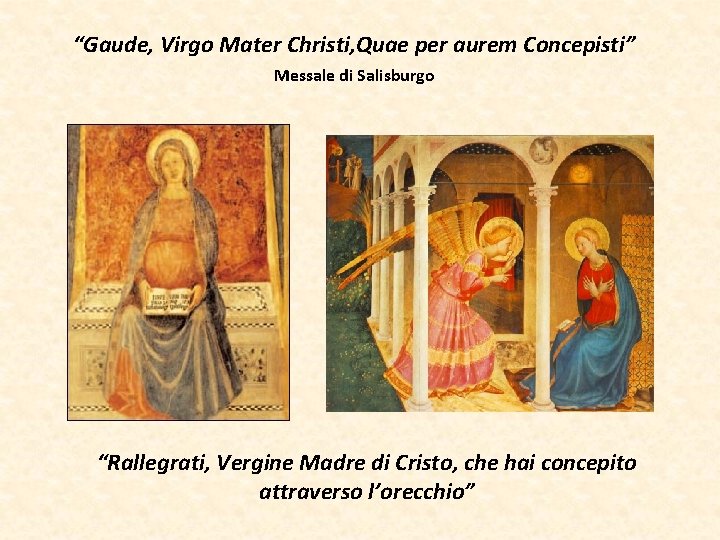 “Gaude, Virgo Mater Christi, Quae per aurem Concepisti” Messale di Salisburgo “Rallegrati, Vergine Madre