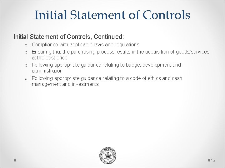 Initial Statement of Controls, Continued: o Compliance with applicable laws and regulations o Ensuring