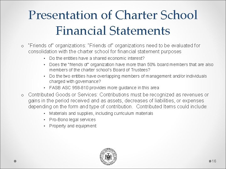 Presentation of Charter School Financial Statements o “Friends of” organizations: “Friends of” organizations need