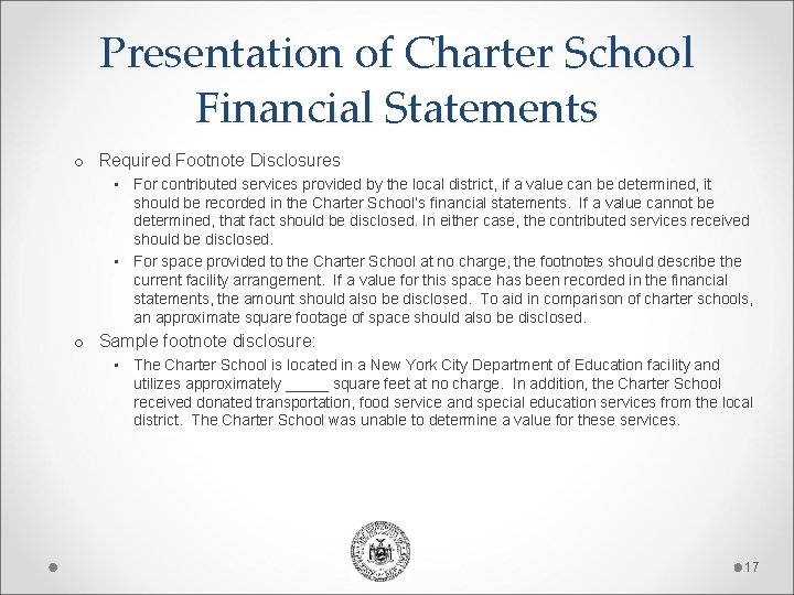 Presentation of Charter School Financial Statements o Required Footnote Disclosures • For contributed services