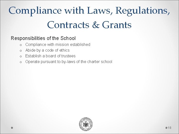 Compliance with Laws, Regulations, Contracts & Grants Responsibilities of the School o o Compliance
