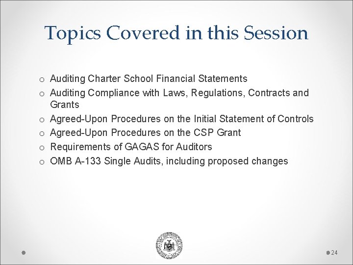 Topics Covered in this Session o Auditing Charter School Financial Statements o Auditing Compliance