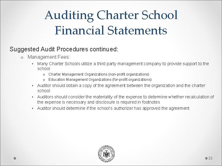 Auditing Charter School Financial Statements Suggested Audit Procedures continued: o Management Fees: • Many