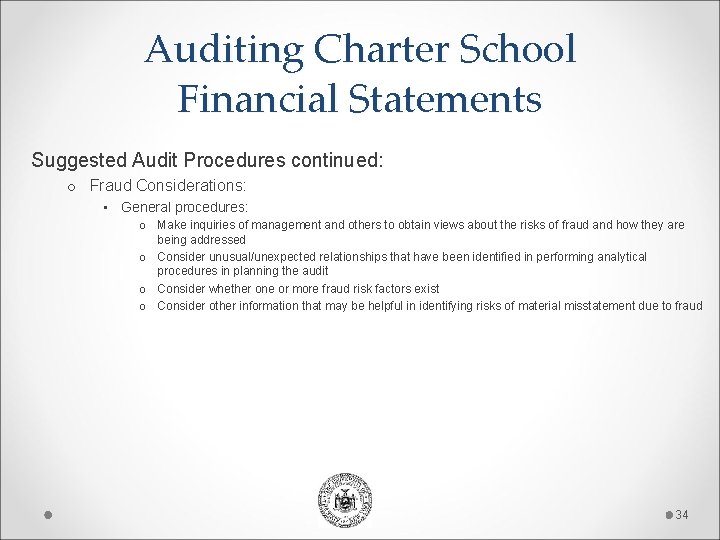 Auditing Charter School Financial Statements Suggested Audit Procedures continued: o Fraud Considerations: • General