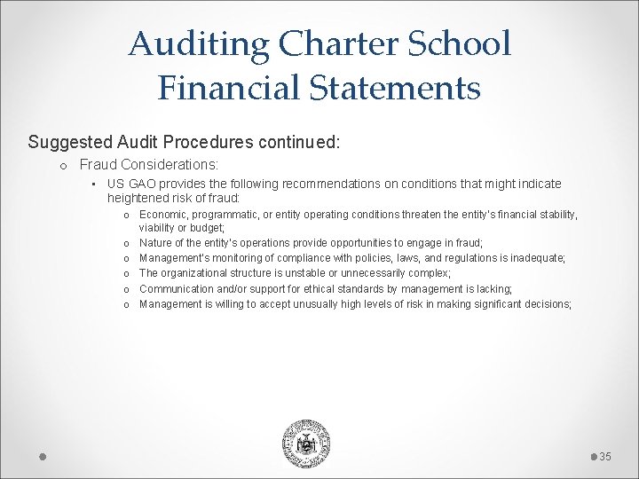 Auditing Charter School Financial Statements Suggested Audit Procedures continued: o Fraud Considerations: • US