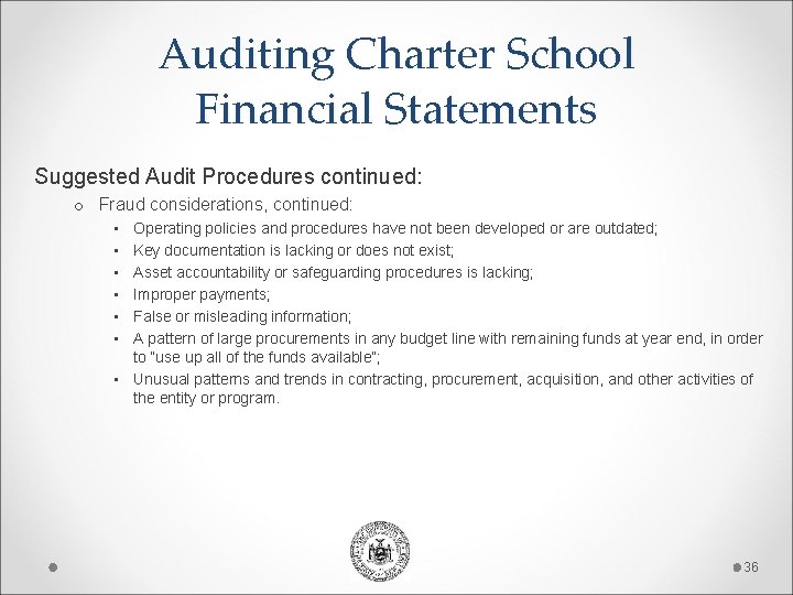 Auditing Charter School Financial Statements Suggested Audit Procedures continued: o Fraud considerations, continued: •