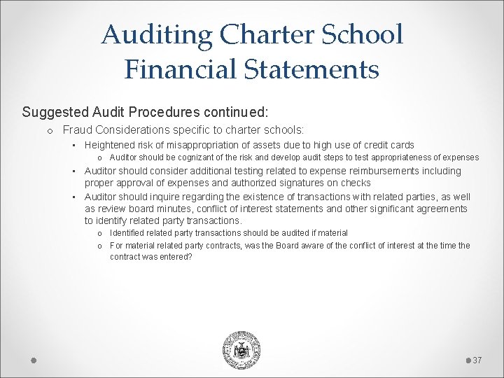 Auditing Charter School Financial Statements Suggested Audit Procedures continued: o Fraud Considerations specific to Auditing Charter School Financial Statements Suggested Audit Procedures continued: o Fraud Considerations specific to