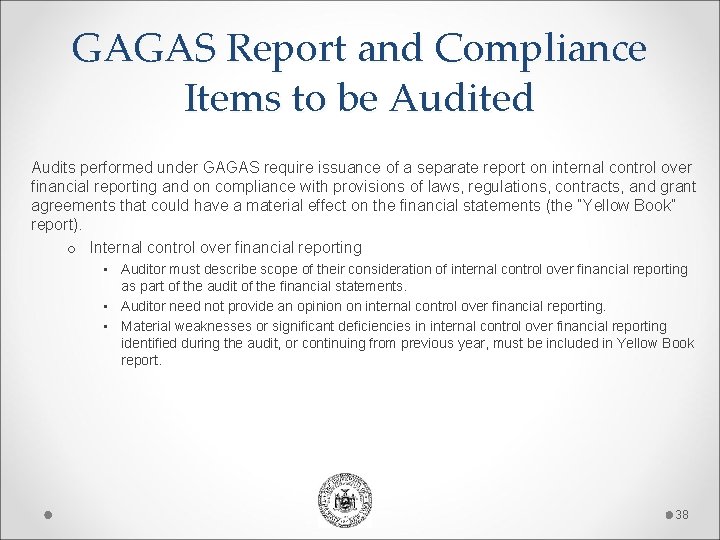 GAGAS Report and Compliance Items to be Audited Audits performed under GAGAS require issuance