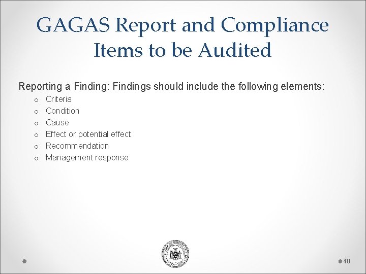 GAGAS Report and Compliance Items to be Audited Reporting a Finding: Findings should include