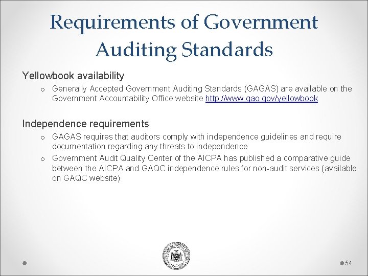 Requirements of Government Auditing Standards Yellowbook availability o Generally Accepted Government Auditing Standards (GAGAS) Requirements of Government Auditing Standards Yellowbook availability o Generally Accepted Government Auditing Standards (GAGAS)