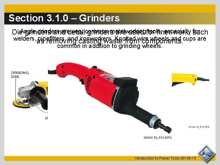 Section 3. 1. 0 – Grinders grinders aredetail very common tools, especially Die. Angle