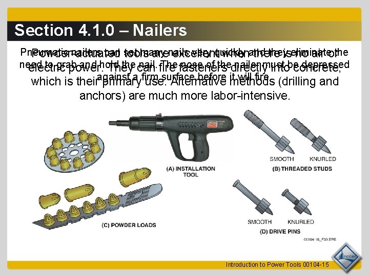 Section 4. 1. 0 – Nailers Pneumatic nailers can set many very quickly theyiseliminate