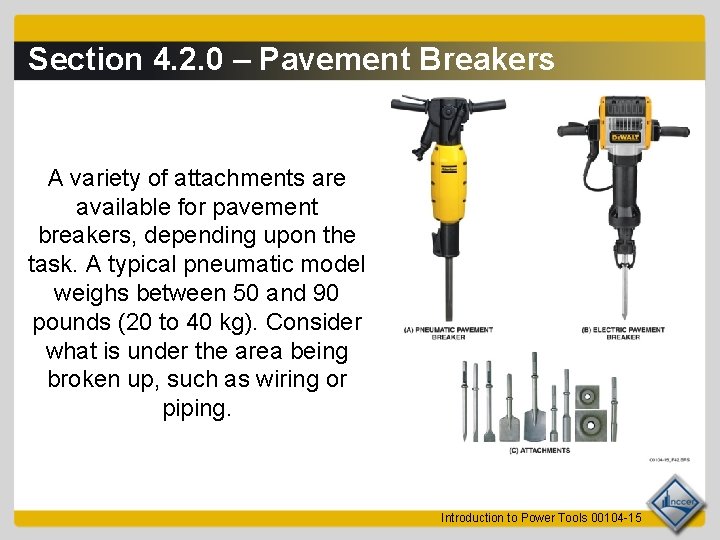 Section 4. 2. 0 – Pavement Breakers A variety of attachments are available for