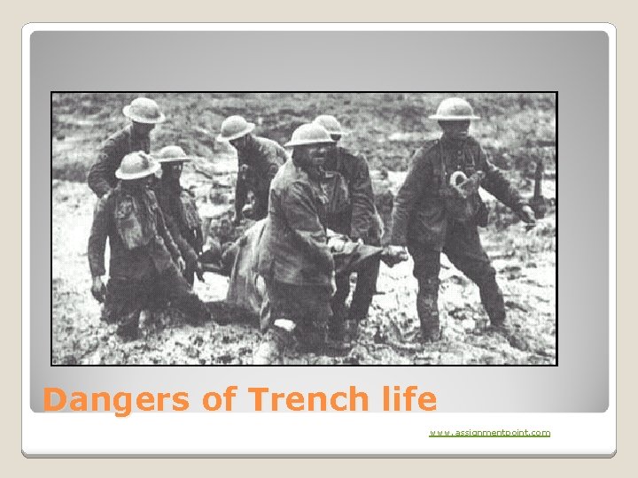 Dangers of Trench life www. assignmentpoint. com 