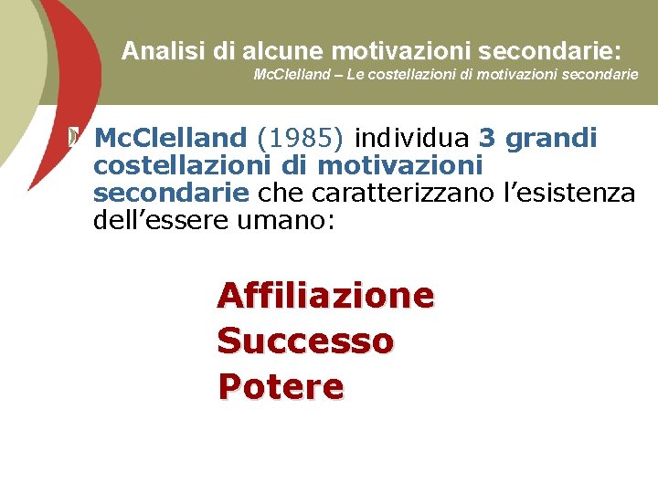 Analisi di alcune motivazioni secondarie: Mc. Clelland – Le costellazioni di motivazioni secondarie Mc.