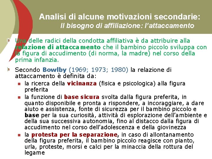 Analisi di alcune motivazioni secondarie: Il bisogno di affiliazione: l’attaccamento Una delle radici della