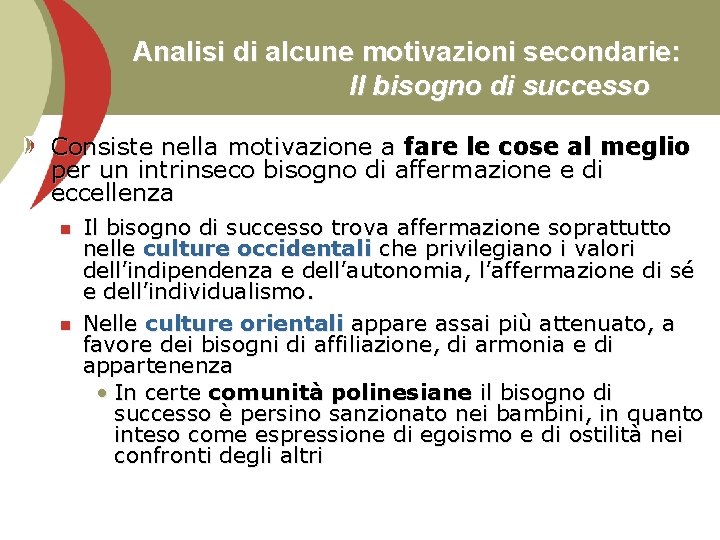 Analisi di alcune motivazioni secondarie: Il bisogno di successo Consiste nella motivazione a fare