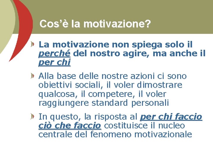 Cos’è la motivazione? La motivazione non spiega solo il perché del nostro agire, ma