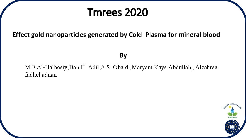 Tmrees 2020 Effect gold nanoparticles generated by Cold Plasma for mineral blood By M.