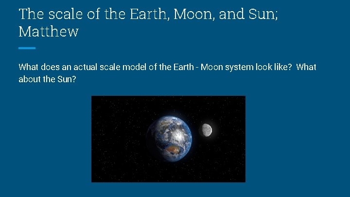 The scale of the Earth, Moon, and Sun; Matthew What does an actual scale The scale of the Earth, Moon, and Sun; Matthew What does an actual scale
