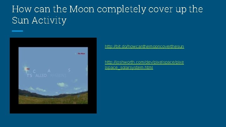 How can the Moon completely cover up the Sun Activity http: //bit. do/howcanthemooncoverthesun http: How can the Moon completely cover up the Sun Activity http: //bit. do/howcanthemooncoverthesun http: