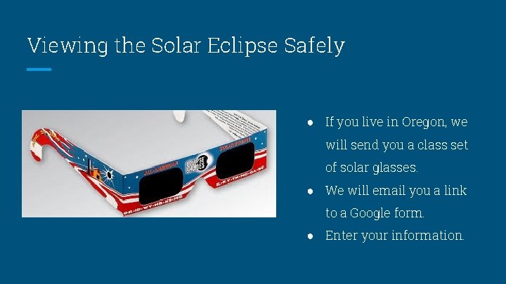 Viewing the Solar Eclipse Safely ● If you live in Oregon, we will send Viewing the Solar Eclipse Safely ● If you live in Oregon, we will send