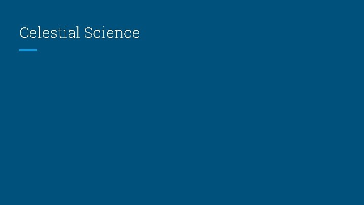Celestial Science Celestial Science