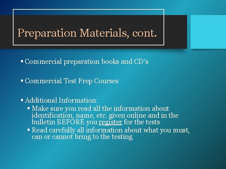 Preparation Materials, cont. § Commercial preparation books and CD’s § Commercial Test Prep Courses Preparation Materials, cont. § Commercial preparation books and CD’s § Commercial Test Prep Courses