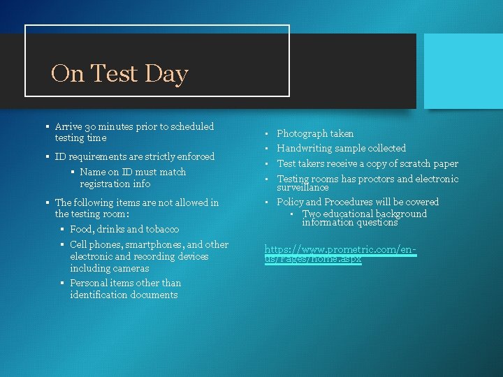 On Test Day § Arrive 30 minutes prior to scheduled testing time § ID On Test Day § Arrive 30 minutes prior to scheduled testing time § ID