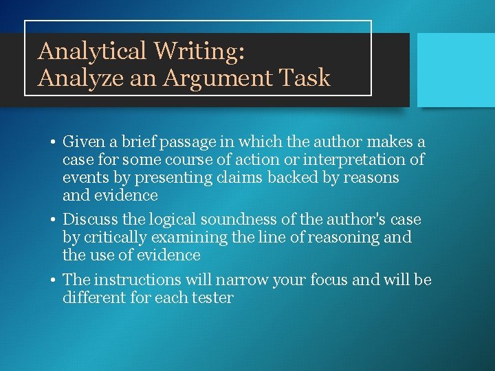 Analytical Writing: Analyze an Argument Task • Given a brief passage in which the Analytical Writing: Analyze an Argument Task • Given a brief passage in which the