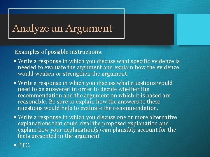Analyze an Argument Examples of possible instructions: § Write a response in which you Analyze an Argument Examples of possible instructions: § Write a response in which you