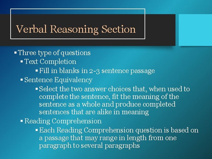 Verbal Reasoning Section § Three type of questions § Text Completion § Fill in Verbal Reasoning Section § Three type of questions § Text Completion § Fill in
