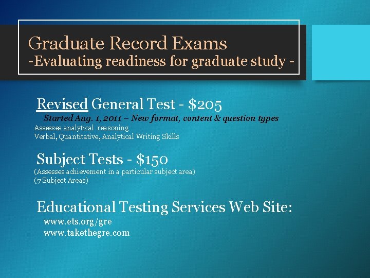Graduate Record Exams -Evaluating readiness for graduate study - Revised General Test - $205 Graduate Record Exams -Evaluating readiness for graduate study - Revised General Test - $205