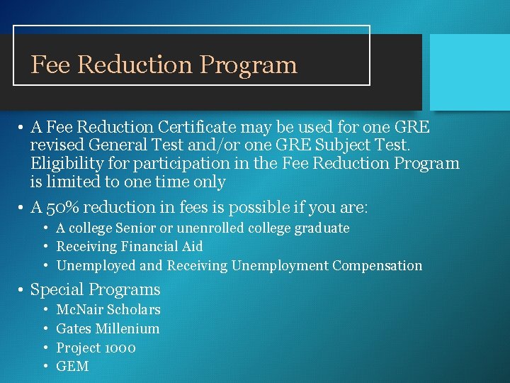 Fee Reduction Program • A Fee Reduction Certificate may be used for one GRE Fee Reduction Program • A Fee Reduction Certificate may be used for one GRE