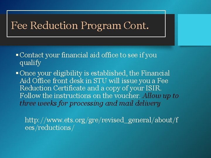 Fee Reduction Program Cont. § Contact your financial aid office to see if you Fee Reduction Program Cont. § Contact your financial aid office to see if you