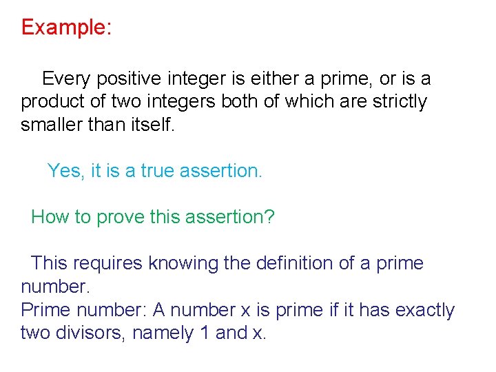 Example: Every positive integer is either a prime, or is a product of two Example: Every positive integer is either a prime, or is a product of two