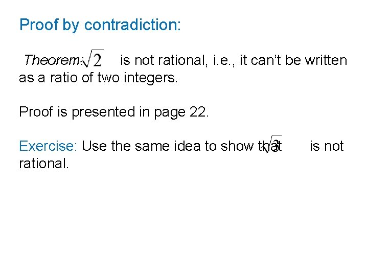 Proof by contradiction: Theorem: is not rational, i. e. , it can’t be written Proof by contradiction: Theorem: is not rational, i. e. , it can’t be written