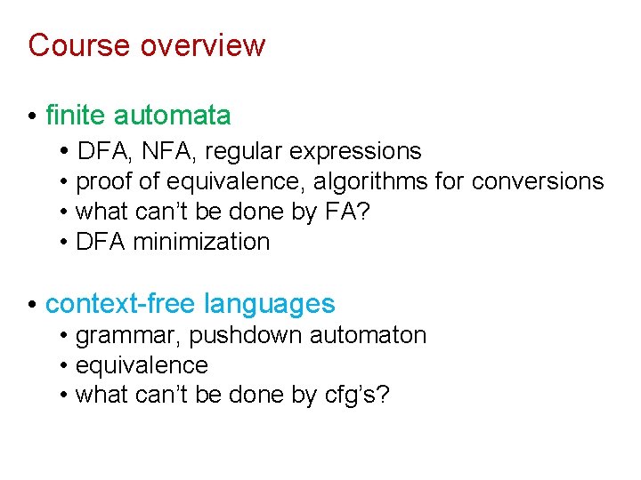 Course overview • finite automata • DFA, NFA, regular expressions • proof of equivalence, Course overview • finite automata • DFA, NFA, regular expressions • proof of equivalence,