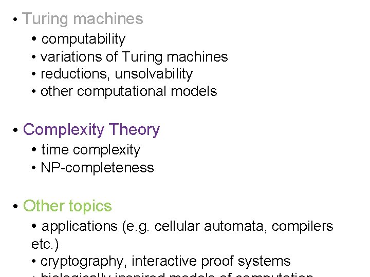 • Turing machines • computability • variations of Turing machines • reductions, unsolvability • Turing machines • computability • variations of Turing machines • reductions, unsolvability