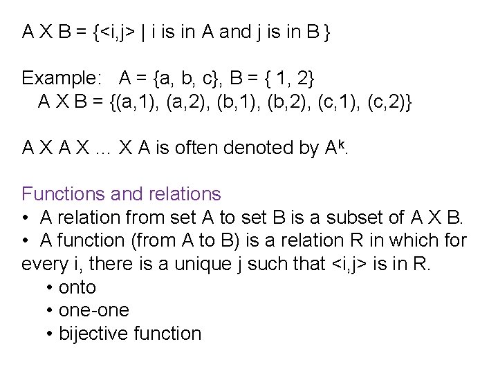A X B = {<i, j> | i is in A and j is A X B = {<i, j> | i is in A and j is