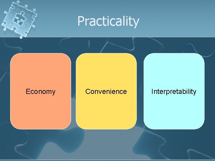 Practicality Economy Convenience Interpretability 