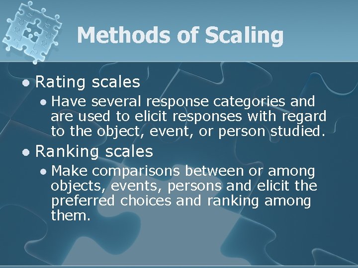 Methods of Scaling l Rating scales l l Have several response categories and are