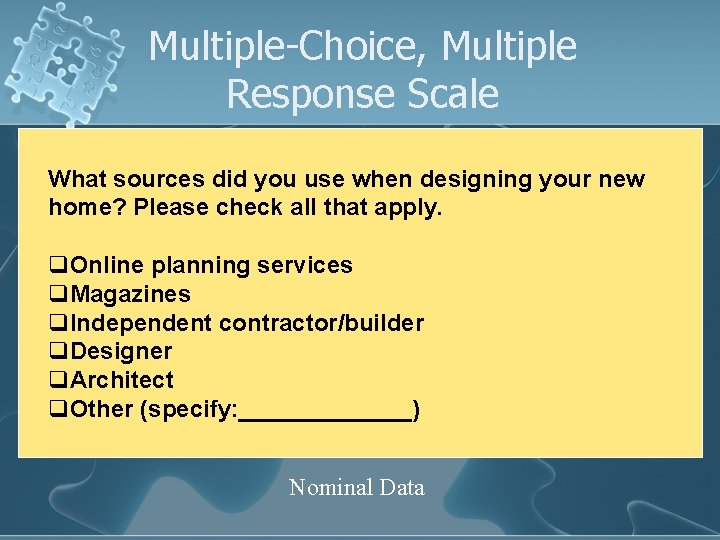 Multiple-Choice, Multiple Response Scale What sources did you use when designing your new home?