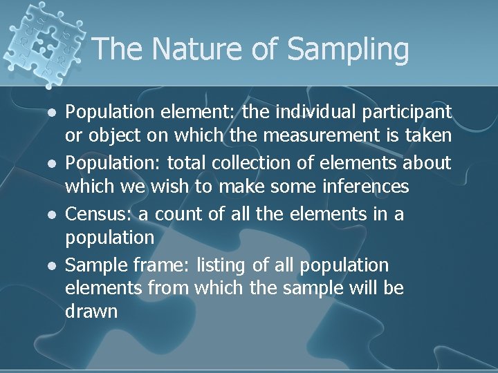 The Nature of Sampling l l Population element: the individual participant or object on