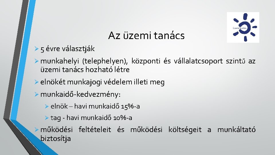 Az üzemi tanács Ø 5 évre választják Ø munkahelyi (telephelyen), központi és vállalatcsoport szintű