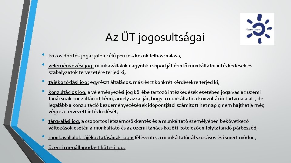 Az ÜT jogosultságai • • közös döntés joga: jóléti célú pénzeszközök felhasználása, • tájékozódási