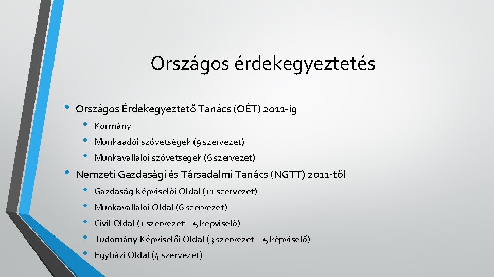 Országos érdekegyeztetés • • Országos Érdekegyeztető Tanács (OÉT) 2011 -ig • • • Kormány