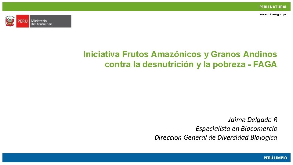 PERÚ NATURAL www. minam. gob. pe Iniciativa Frutos Amazónicos y Granos Andinos contra la